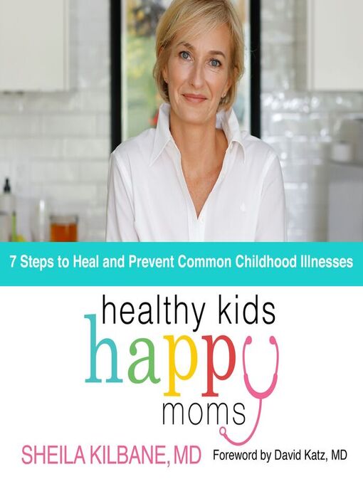 Title details for Healthy Kids, Happy Moms by Sheila Kilbane, MD - Available